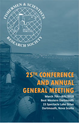 25TH CONFERENCE and ANNUAL GENERAL MEETING March 7Th—8Th, 2018 Best Western Dartmouth 15 Spectacle Lake Drive Dartmouth, Nova Scotia