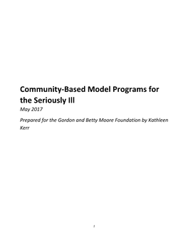 Community-Based Model Programs for the Seriously Ill May 2017 Prepared for the Gordon and Betty Moore Foundation by Kathleen Kerr