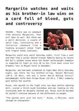 Margarito Watches and Waits As His Brother-In Law Wins on a Card Full of Blood, Guts and Controversy