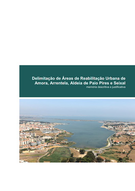 Delimitação De Áreas De Reabilitação Urbana De Amora, Arrentela, Aldeia De Paio Pires E Seixal Memória Descritiva E Justificativa