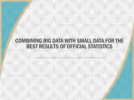 COMBINING BIG DATA with SMALL DATA for the BEST RESULTS of OFFICIAL STATISTICS 1 Inbound Tourism