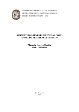 SUBCULTURAS JUVENIS JAPONESAS COMO FORMA DE RESISTÊNCIA FEMININA Marcella Gouvea Martha DRE: 106014066