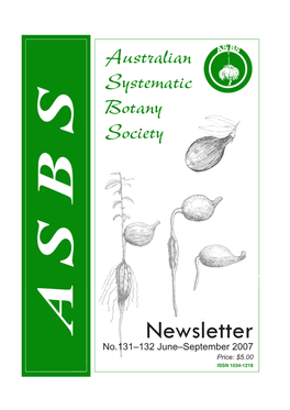 Newsletter No.131–132 June–September 2007 Price: $5.00 Australian Systematic Botany Society Newsletter 131–132 (June–September 2007)