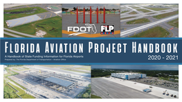 A Handbook of State Funding Information for Florida Airports Prepared By: the Florida Department of Transportation – Aviation Office 2020 - 2021 Table of Contents