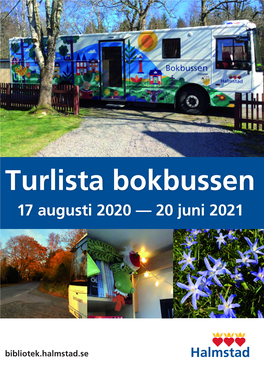 Turlista Bokbussen 17 Augusti 2020 — 20 Juni 2021 Tel Bokbussen, Kontoret: 035-13 71 55, Alt