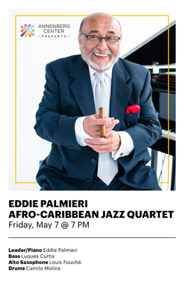 EDDIE PALMIERI AFRO-CARIBBEAN JAZZ QUARTET Friday, May 7 @ 7 PM