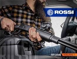 2020 CATALOG the Rossi Revolution of Firearm Design and Manufacturing Started with the Founding of the Company in 1889 by Amadeo Rossi