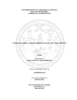 Cont DE HISTORIA / LICENCIATURA EN Antropologiaplan De Investigaciónconfiguración Política Y Social Del Municipio De Raxruhá