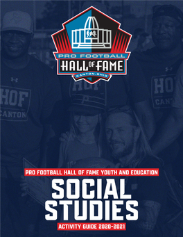 Social Studies ACTIVITY GUIDE 2020-2021 PRO FOOTBALL HALL of FAME ACTIVITY GUIDE 2020-2021 Social Studies TABLE of CONTENTS