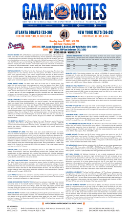 Atlanta Braves (33-36) New York Mets (36-29) Tied for Third Place, Nl East, 5.0 Gb First Place, Nl East, 4.0 Ga