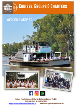 Echuca Paddlesteamers 30 Murray Esplanade,Echuca Vic 3564 P 03 5481 2832 M 0408 341 224 Enquiries@Echucapaddlsteamers.Net.Au