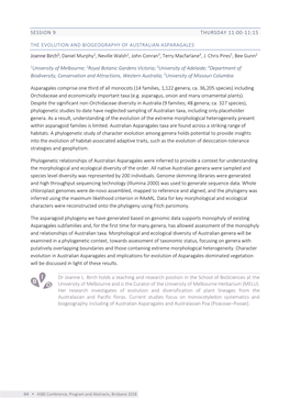 SESSION 9 THURSDAY 11:00-11:15 the EVOLUTION and BIOGEOGRAPHY of AUSTRALIAN ASPARAGALES Joanne Birch1; Daniel Murphy2, Neville W
