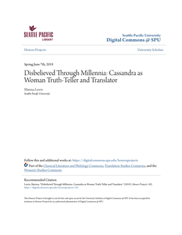 Disbelieved Through Millennia: Cassandra As Woman Truth-Teller and Translator Marissa Lewis Seattle Pacific Nu Iversity