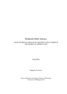 Worlds Writ Small Four Studies on Miniature Architectural Forms in the Medieval Middle East
