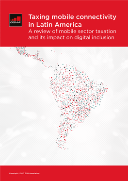 Taxing Mobile Connectivity in Latin America a Review of Mobile Sector Taxation and Its Impact on Digital Inclusion