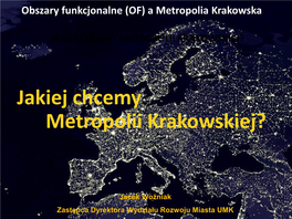 Obszary Funkcjonalne (OF) a Metropolia Krakowska