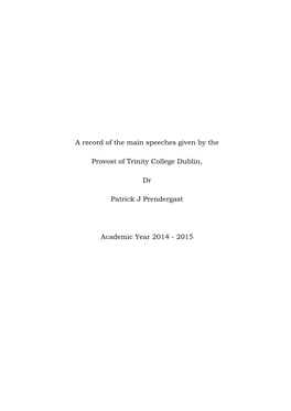 A Record of the Main Speeches Given by the Provost of Trinity College Dublin, Dr Patrick J Prendergast Academic Year 2014
