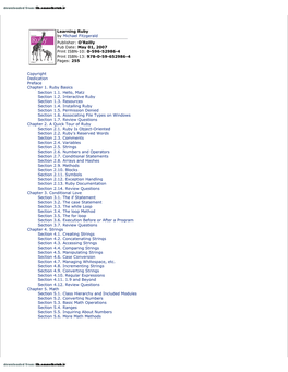 Learning Ruby by Michael Fitzgerald Publisher: O'reilly Pub Date: May 01, 2007 Print ISBN-10: 0-596-52986-4 Print ISBN-13: 978-0-59-652986-4 Pages: 255