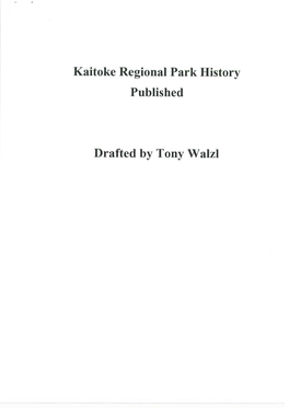 Kaitoke Regional Park History Published Drafted by Tony Walzl