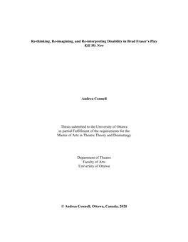 Re-Thinking, Re-Imagining, and Re-Interpreting Disability in Brad Fraser's Play Kill Me Now Andrea Connell Thesis Submitted To