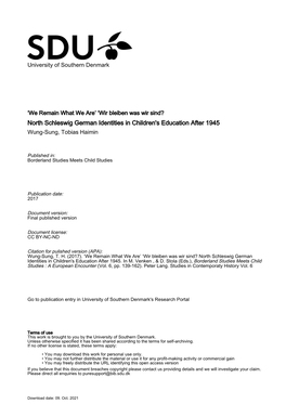 We Remain What We Are’ ‘Wir Bleiben Was Wir Sind? North Schleswig German Identities in Children's Education After 1945 Wung-Sung, Tobias Haimin