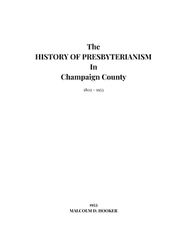 The HISTORY of PRESBYTERIANISM in Champaign County