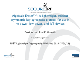 Algebraic Erasertm: a Lightweight, Eﬃcient Asymmetric Key Agreement Protocol for Use in No-Power, Low-Power, and Iot Devices