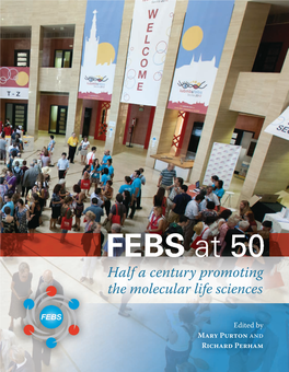 FEBS at 50 Half a Century Promoting the Molecular Life Sciences