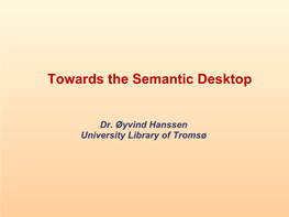 Towards the Semantic Desktop
