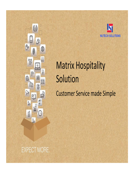 Matrix Hospitality Solution Customer Service Made Simple Matrix Hospitality Solution Agenda