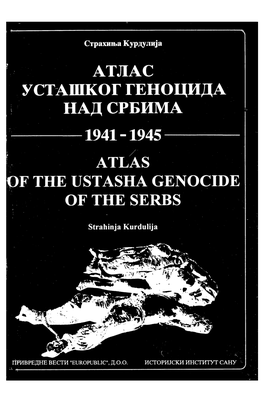 Atlas Ustaskog Genocida Nad Srbima 1941-1945 Strahinja Kurdulija