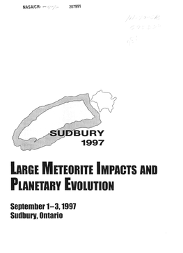 LARGE METEORITE IMPACTS and Planetary EVOLUTION September 1-3,1997 Sudbury, Ontario CONFERENCE on LARGE METEORITE IMPACTS and PLANETARY EVOLUTION (SUDBURY1997)