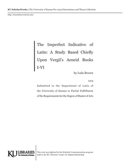 The Imperfect Indicative of Latin: a Study Based Chiefly Upon Vergil’S Aeneid Books I-VI by Lulu Brown