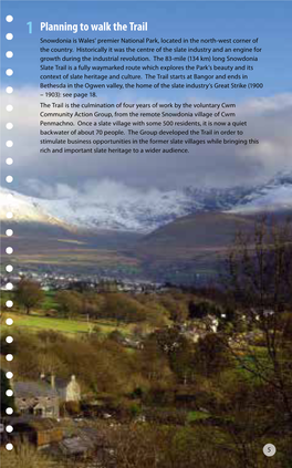 Planning to Walk the Trail Snowdonia Is Wales’ Premier National Park, Located in the North-West Corner of the Country