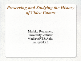 Preserving and Studying the History of Video Games