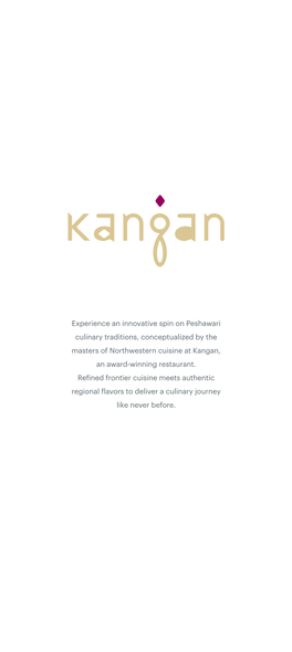 Experience an Innovative Spin on Peshawari Culinary Traditions, Conceptualized by the Masters of Northwestern Cuisine at Kangan, an Award-Winning Restaurant