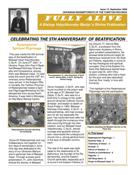 September 2006 UKRAINIAN REDEMPTORISTS of the YORKTON PROVINCE FULLY ALIVE a Bishop Velychkovsky Martyr’S Shrine Publication