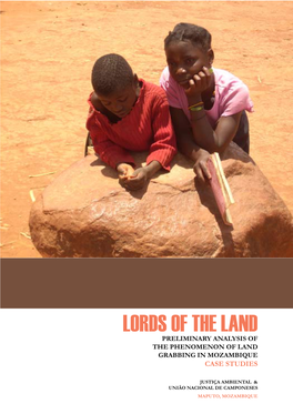Lords of the Land Preliminary Analysis of the Phenomenon of Land Grabbing in Mozambique Case Studies