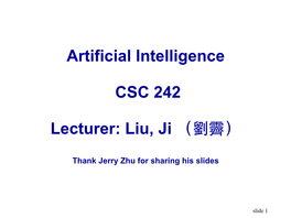 Artificial Intelligence CSC 242 Lecturer: Liu, Ji （劉霽）