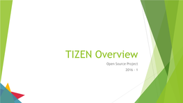 TIZEN Overview Open Source Project 2016 - 1 INDEX