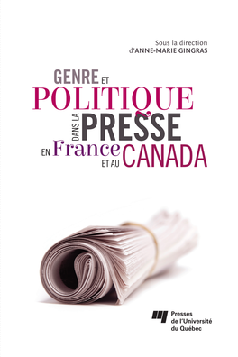 Genre Et Politique Dans La Presse En France Et Au Canada Comprend Des Références Bibliographiques