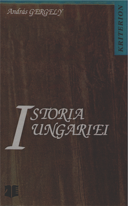 ISTORIA UNGARIEI Ediţia De Bază: Gergely András: Magyarország Története