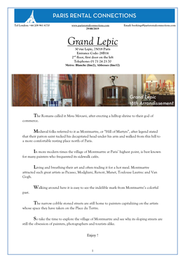 Grand Lepic 30 Rue Lepic, 75018 Paris Entrance Code: 28B14 2Nd Floor, First Door on the Left Telephone: 01 71 24 23 70 Metro: Blanche (Line2), Abbesses (Line12)