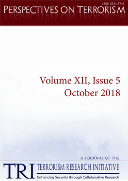 Volume XII, Issue 5 October 2018 PERSPECTIVES on TERRORISM Volume 12, Issue 5