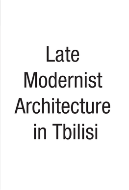 Late Modernist Architecture in Tbilisi” Depict 45 Most Remarkable Architectural Pieces in Tbilisi Dating Between 1960 and 1989