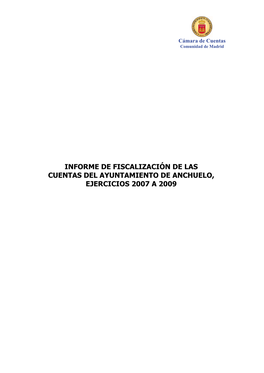 Informe De Fiscalización De Las Cuentas Del Ayuntamiento De Anchuelo, Ejercicios 2007 a 2009