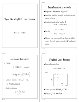 Topic 15 - Weighted Least Squares Unequal Variances Consider a Transformation Based on W • 1 2 1 2 1 2 W / Y = W / Xβ + W / Ε ↓