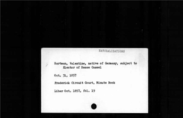 Naturalizations Hartman, Valentine, Native of Germany, Subject to Elector of Hesse Cassel Oct. 31, 1857 Frederick Circuit Court