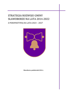 Strategia Rozwoju Gminy Sławoborze Na Lata 2014-2022 Z Perspektywą Na Lata 2023-2027 Została Wykonana Przez Firmę "EU-Consult” Sp