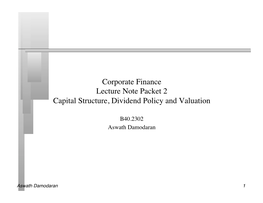 Corporate Finance Lecture Note Packet 2 Capital Structure, Dividend Policy and Valuation